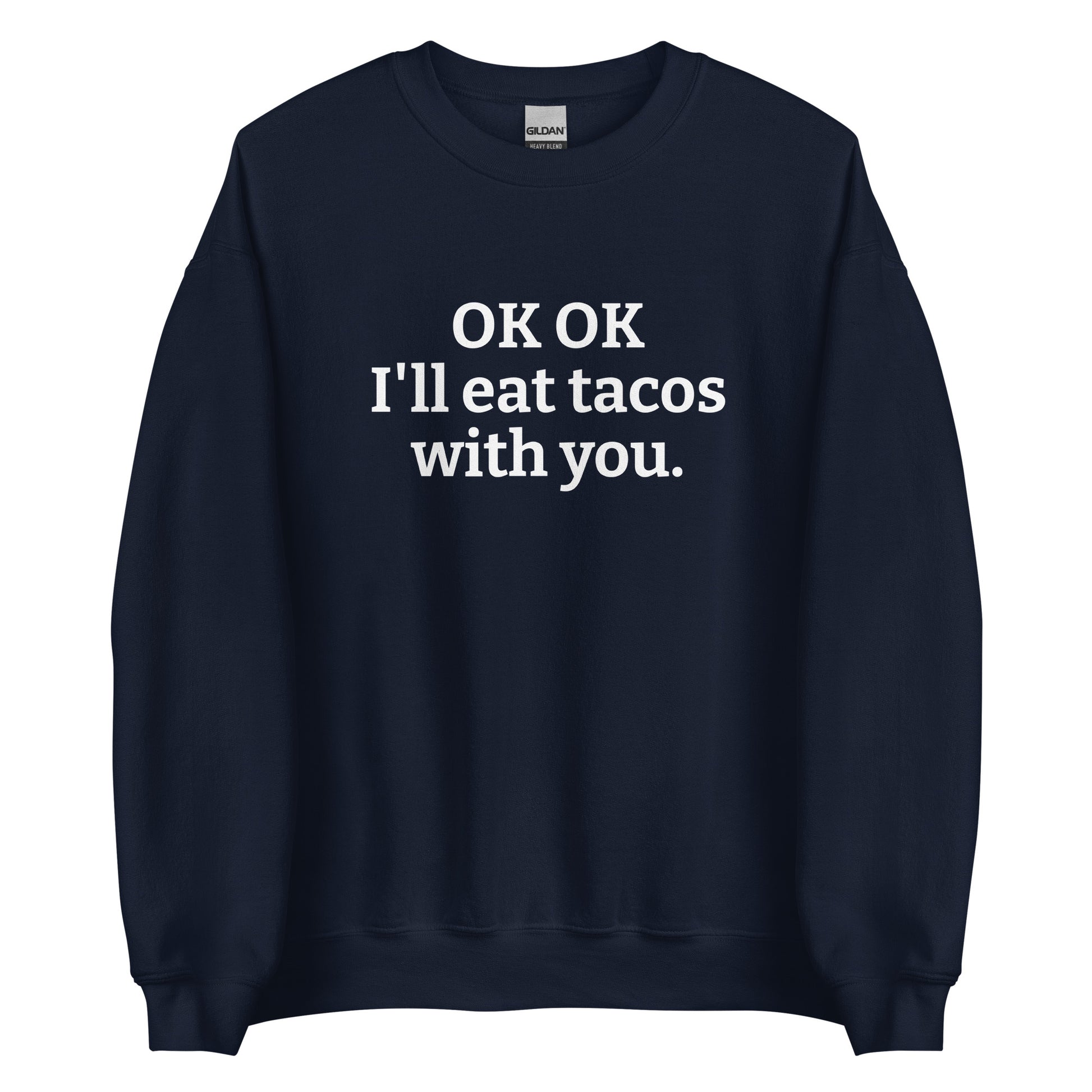 Navy OK OK I'll eat tacos with you Sweatshirt from Nina's Funky Shop by ninanush - Do you love tacos? Looking for a funny gift for a friend? Our taco lover crewneck sweatshirt is just what you need. It's a unisex taco sweatshirt with "OK OK I'll eat tacos with you." on the front. A funny taco sweatshirt for cozy nights in and quirky streetwear. This taco enthusiast sweatshirt is made just for you.