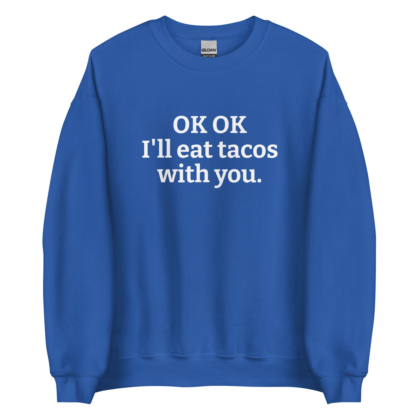 Royal Blue OK OK I'll eat tacos with you Sweatshirt from Nina's Funky Shop by ninanush - Do you love tacos? Looking for a funny gift for a friend? Our taco lover crewneck sweatshirt is just what you need. It's a unisex taco sweatshirt with "OK OK I'll eat tacos with you." on the front. A funny taco sweatshirt for cozy nights in and quirky streetwear. This taco enthusiast sweatshirt is made just for you.