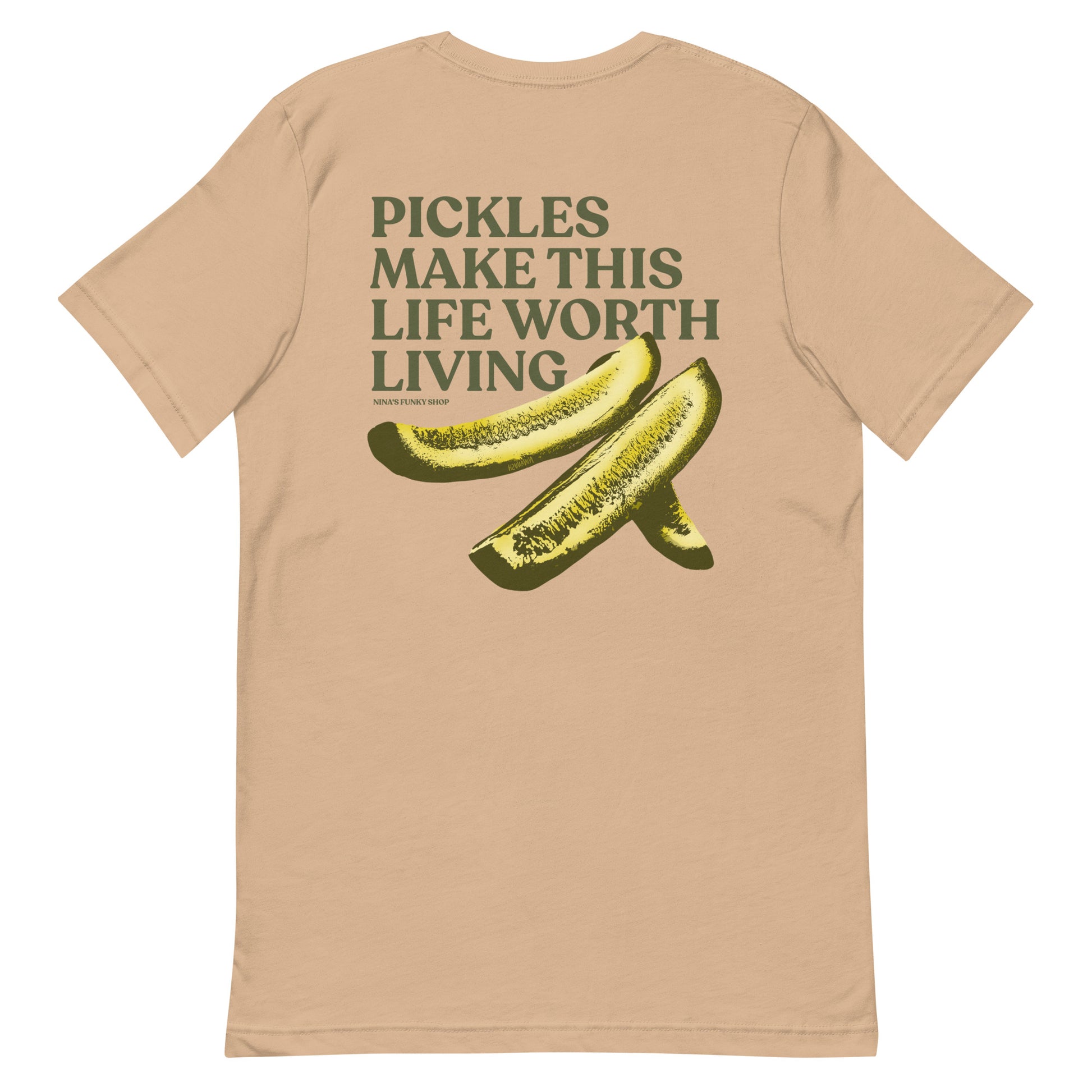 Tan Pickles T-shirt - What makes your life worth living? If the answer is pickles...this funky pickles t-shirt is just what you need! Our Pickles Make This Life Worth Living T-shirt is soft, comfortable and comes in a variety of colors with a unique pickle design, expertly printed on the front and back. A funny foodie t-shirt for pickles lovers and foodies of all kinds.