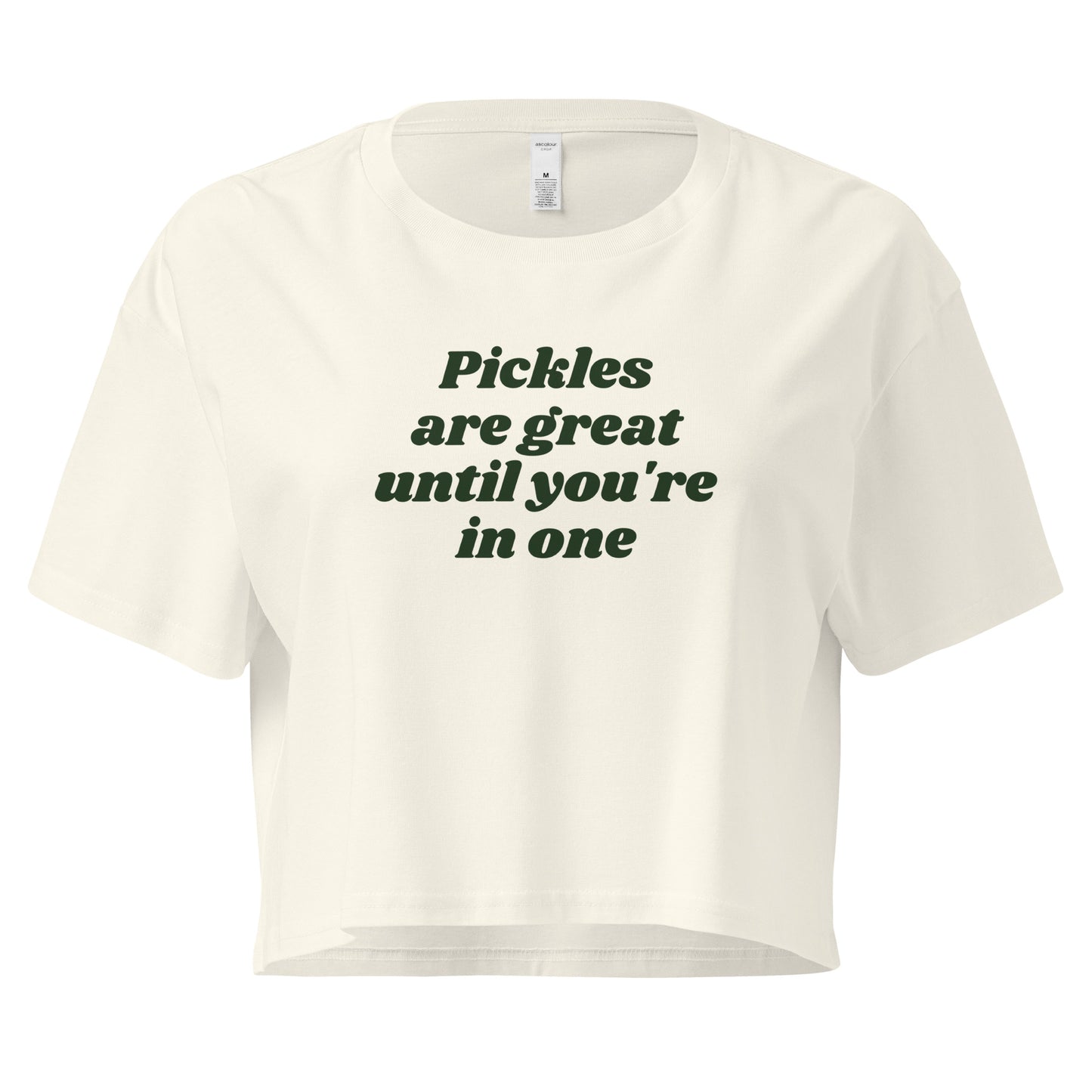 Pickles Are Great Until You're In One Crop Tee