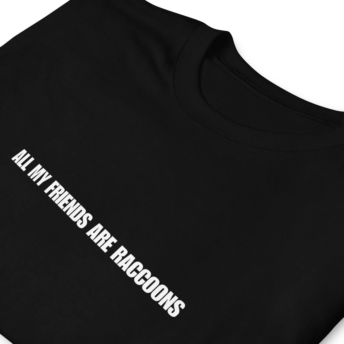 Black raccoon quote t-shirt - A funny raccoon t-shirt. Stay weird and show off your love of raccoons in this funny raccoon quote t-shirt. It's a classic soft and comfortable tee with a funny saying about raccoons. Make a statement in this unique everyday t-shirt or give it as a funny gift for raccoon lovers and animal enthusiasts of all kinds.