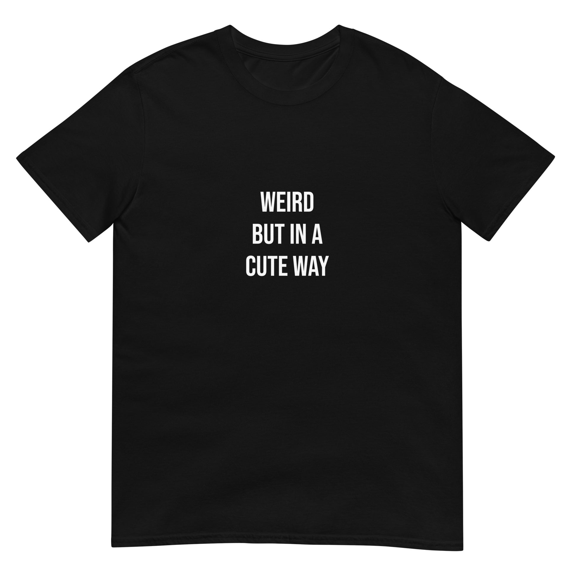 Weird, proud and cute black t-shirt - This Weird but in a Cute Way T-Shirt is a perfect everyday tee. It has a simple design on the front that celebrates individuality and being a little weird. Stay weird and look cute in this classic t-shirt or give it as a weird gift for anyone. It's designed to keep you comfortable and stylish - or just a little weird.