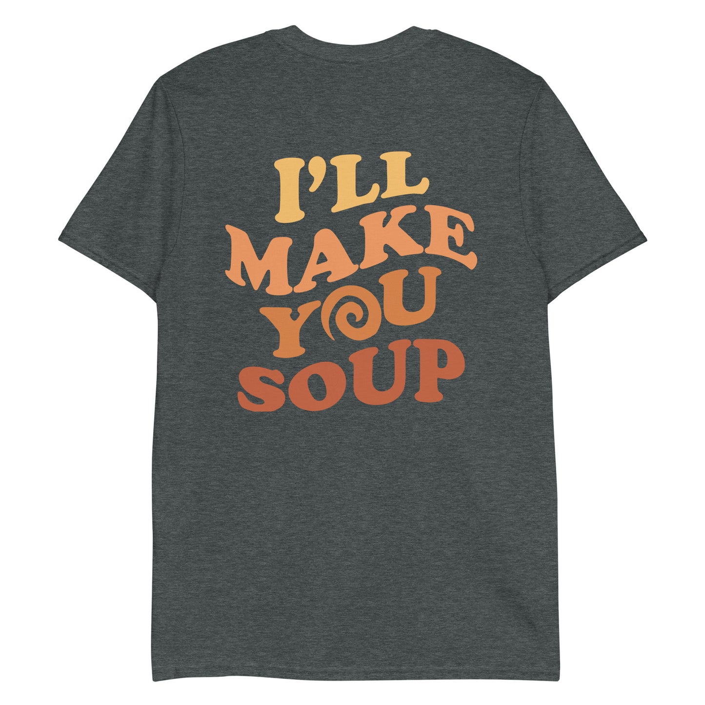 Gray weird soup lover t-shirt for foodies - I'll make you soup colorful weird unisex t-shirt for soup lovers. This Soup lover T-Shirt for foodies is a cute soup season graphic tee and a unique gift for soup enthusiasts. Let this soup shirt express your love for soup and inspire your next soup-tastic adventure. Eat soup in style in this funny foodie t-shirt.