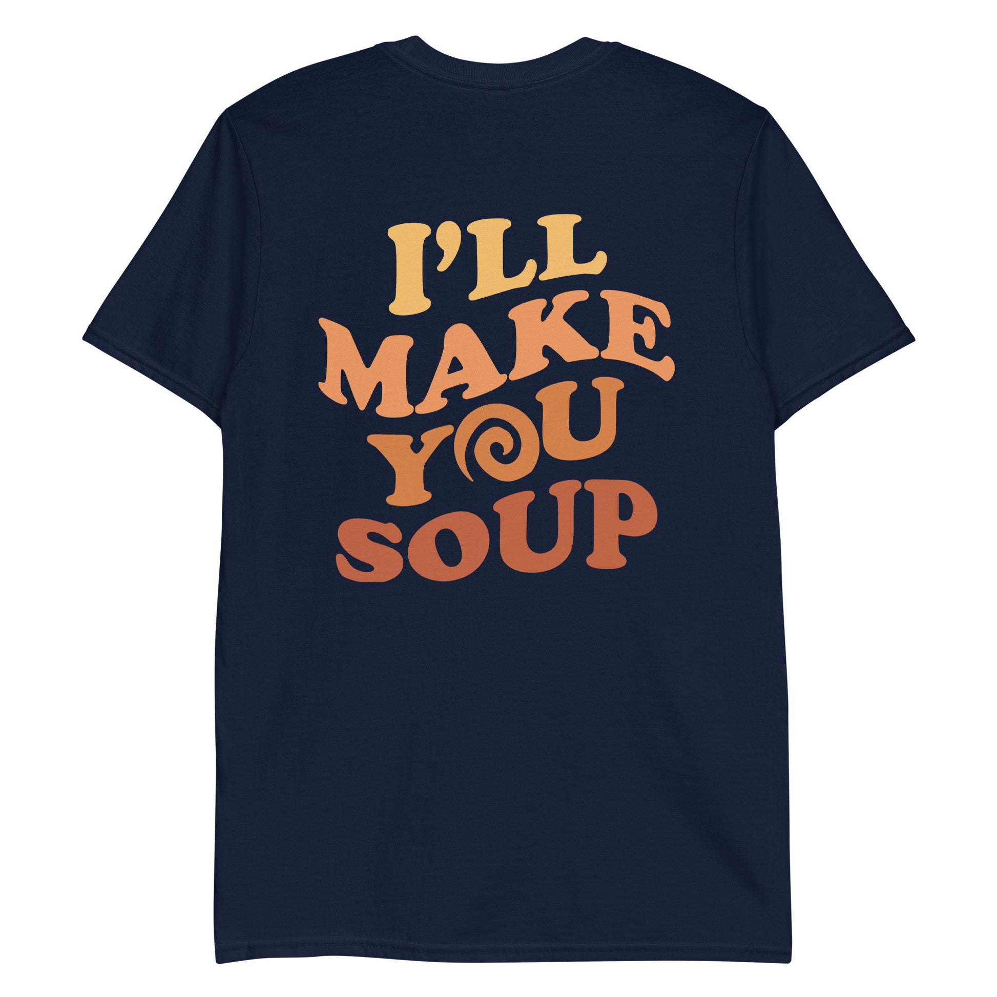 Navy blue funny soup lover t-shirt for foodies - I'll make you soup colorful weird unisex t-shirt for soup lovers. This Soup lover T-Shirt for foodies is a cute soup season graphic tee and a unique gift for soup enthusiasts. Let this soup shirt express your love for soup and inspire your next soup-tastic adventure. Eat soup in style in this funny foodie t-shirt.