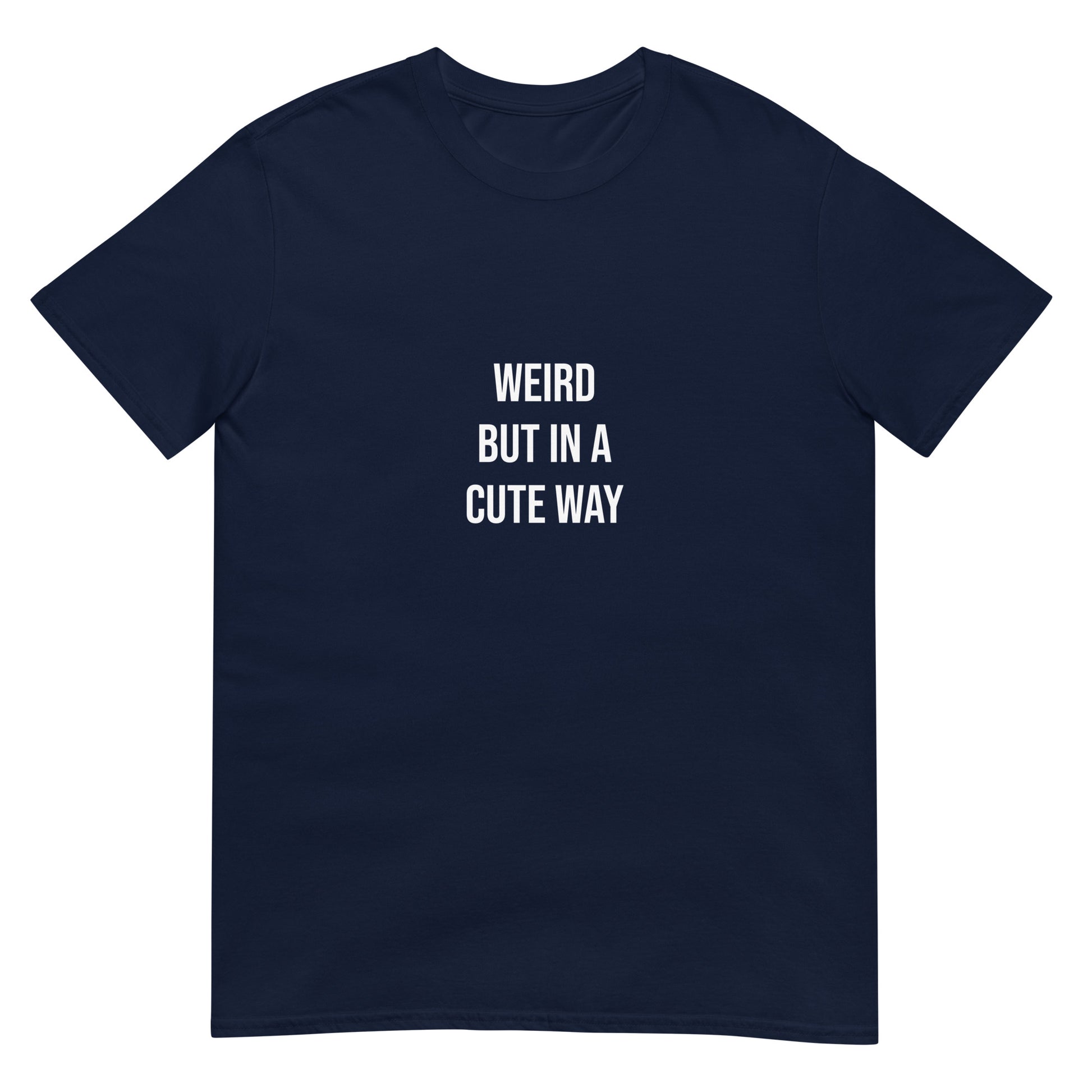 Navy blue weird but cute unisex t-shirt for adults - This Weird but in a Cute Way T-Shirt is a perfect everyday tee. It has a simple design on the front that celebrates individuality and being a little weird. Stay weird and look cute in this classic t-shirt or give it as a weird gift for anyone. It's designed to keep you comfortable and stylish - or just a little weird.