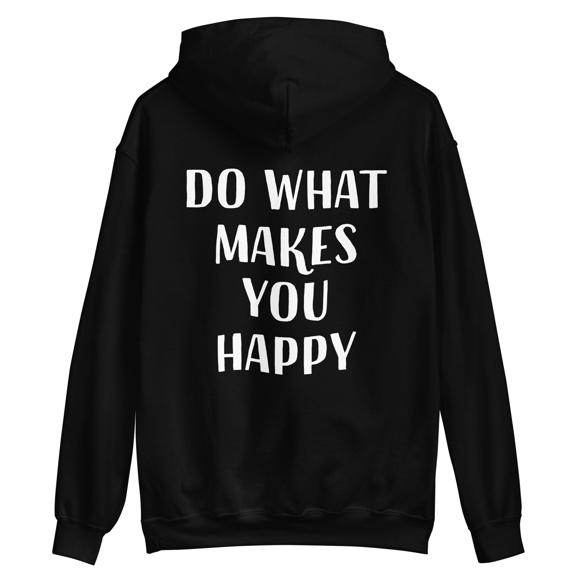 Black happy quote hoodie - Do what makes you happy in this unisex positive message hoodie. This colorful cute saying hooded sweatshirt is soft, cozy and made just for you. It's a comfortable inspirational quote hoodie with a happy quote about doing what you love. Wear this positive saying hoodie, be kind to all kinds and do what makes you smile. 