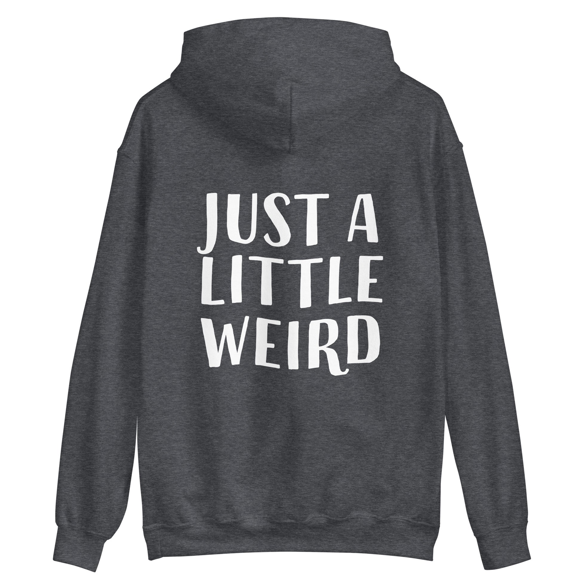 Gray hoodie with inspirational quote about being weird in a good way - Stay weird in a good way in this just a little weird hoodie. It's a hooded sweatshirt with a happy quote. Celebrate your weirdness and make a statement with a unique positive message hoodie made just for you. It's a classic hoodie with a cute saying. Stay weird, be kind to all kinds and do what makes you smile. 