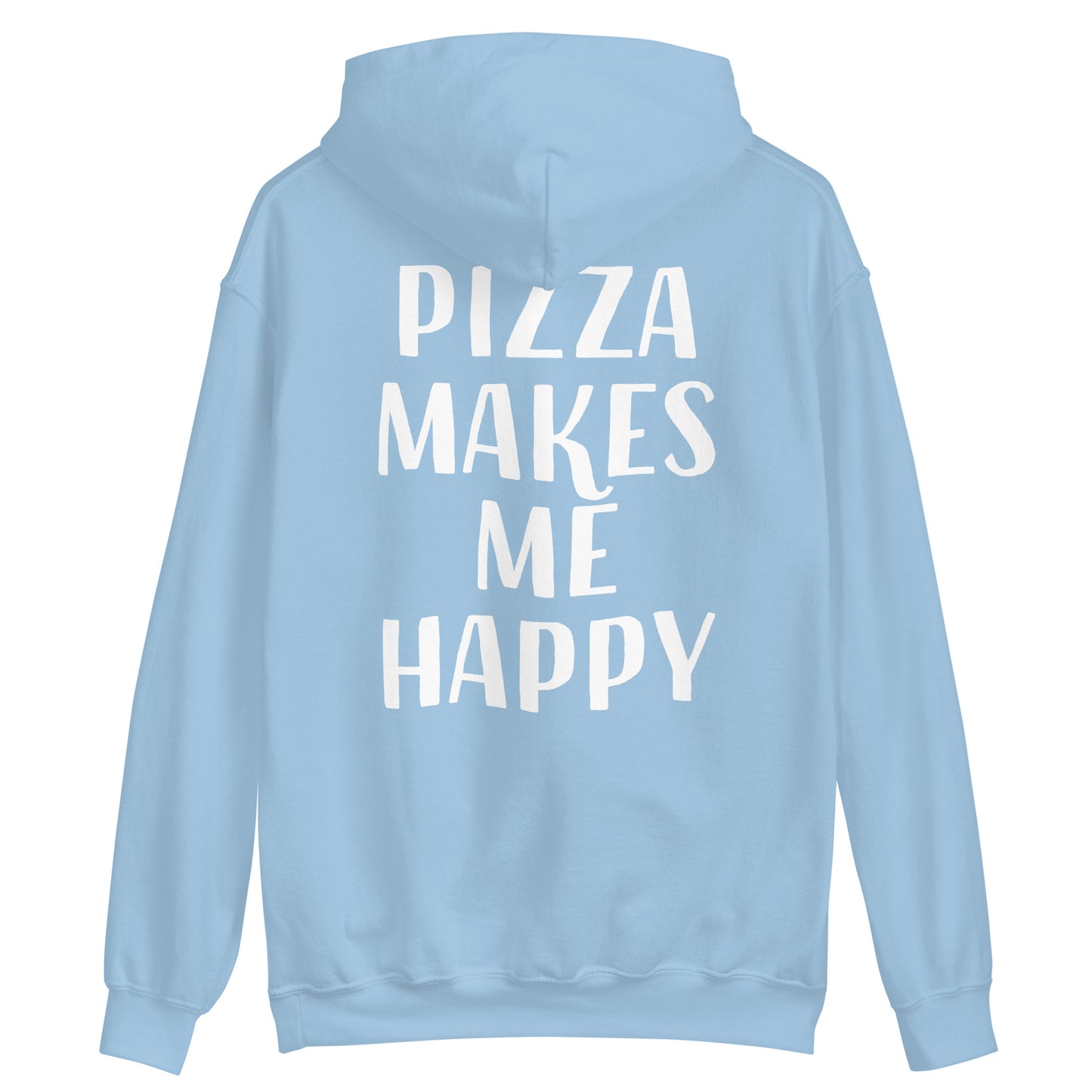 Light blue funny pizza hoodie - This funny foodie hoodie is a must have for all pizza enthusiasts. It's a comfortable and unique hooded sweatshirt with a positive message about pizza. If you love pizza, this funny foodie design was made just for you. Make a statement and eat pizza in this sweatshirt or give it as a unique gift for a pizza lover.