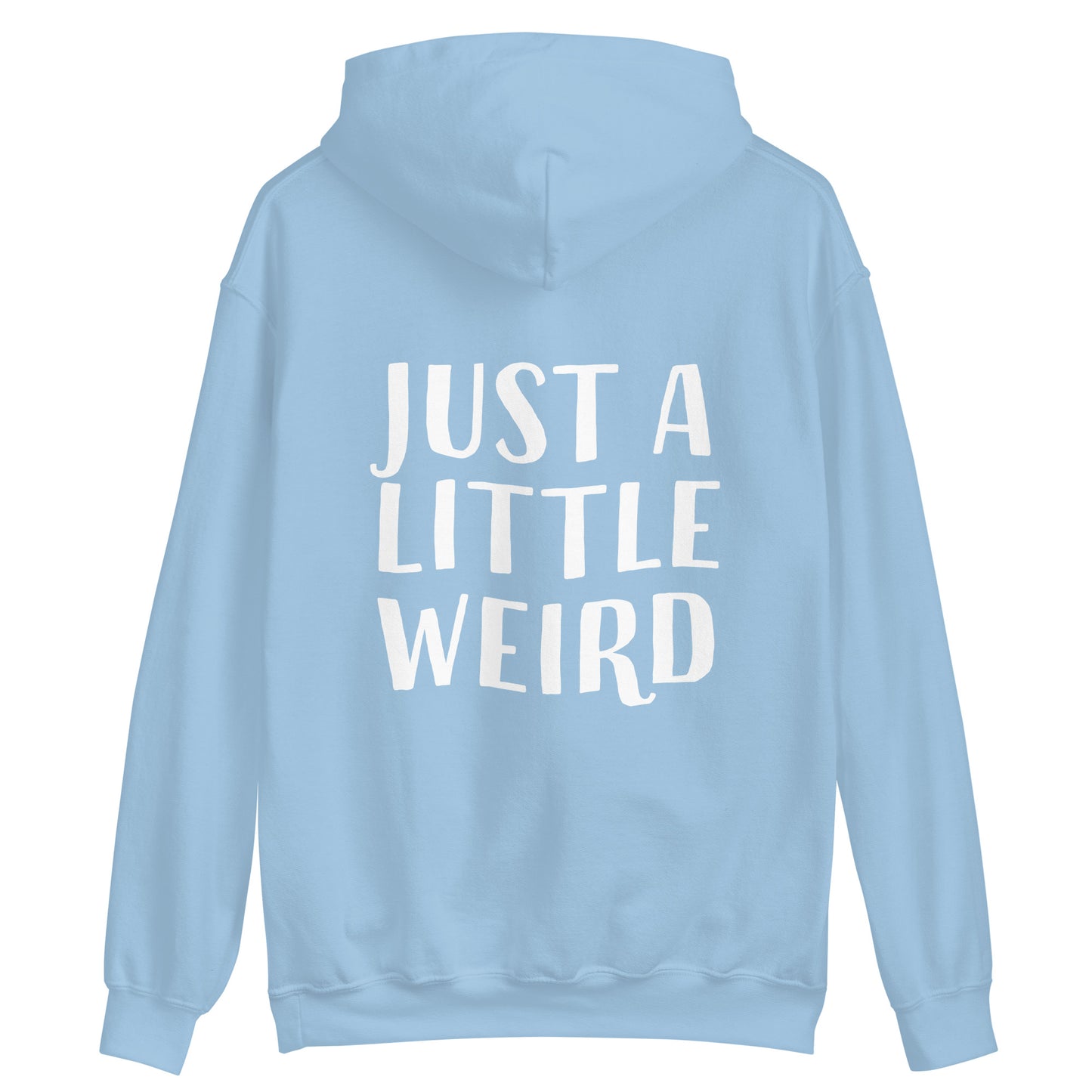 Light blue weird in a good way hoodie with a cute quote about being weird - Stay weird in a good way in this just a little weird hoodie. It's a hooded sweatshirt with a happy quote. Celebrate your weirdness and make a statement with a unique positive message hoodie made just for you. It's a classic hoodie with a cute saying. Stay weird, be kind to all kinds and do what makes you smile. 