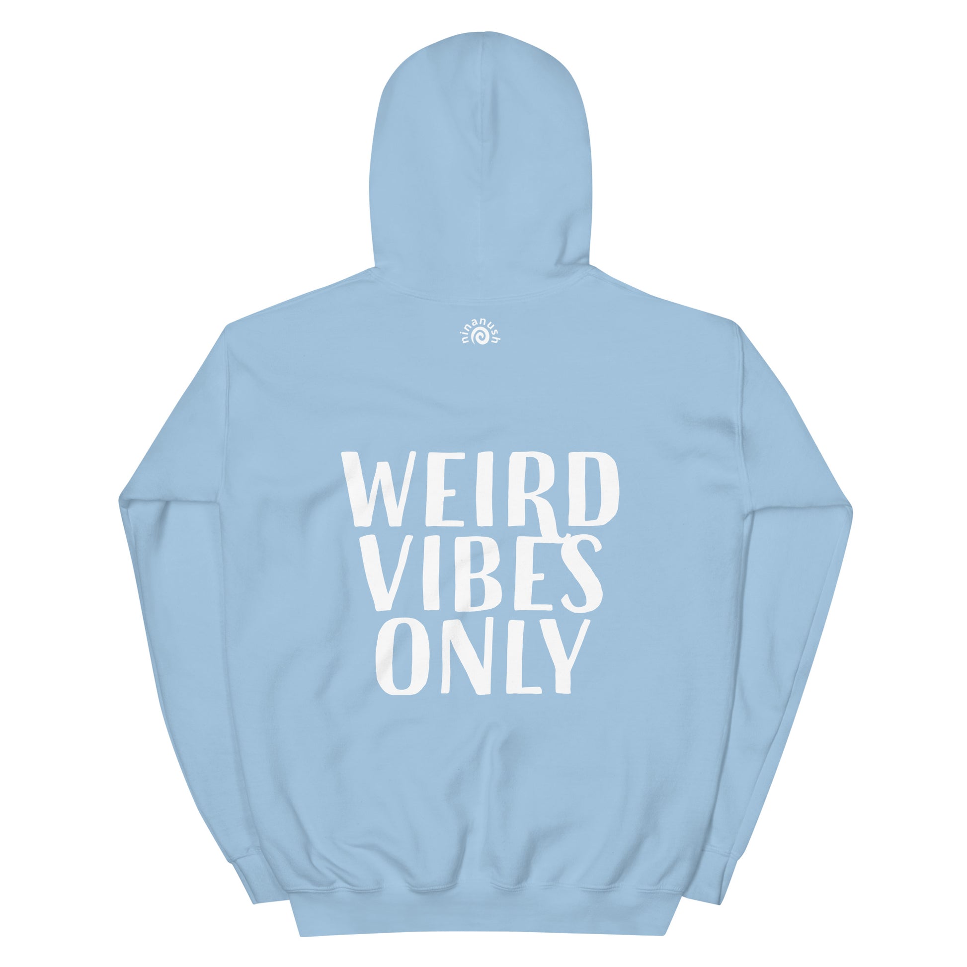 Light blue weird vibes only hoodie with funny cute quote - Weird in a good way, cute quote hoodie. Stay weird in this weird vibes only hoodie. It's a classic hooded sweatshirt with an inspirational happy quote about being yourself. Celebrate your weirdness and make a statement with a unique positive message hoodie made just for you. Look good in this weird vibes hoodie.